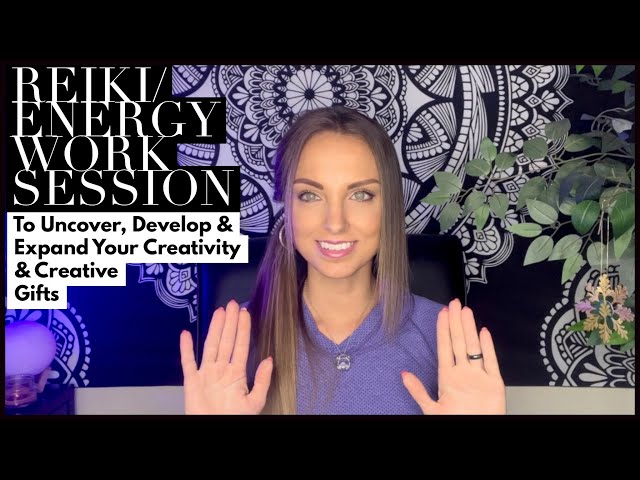 Reiki / Energy Work To Uncover, Develop & Expand Your Creativity & Creative Gifts