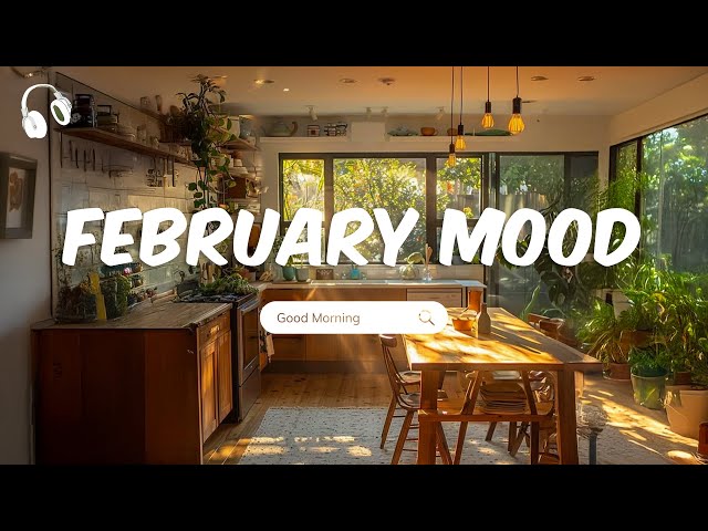 February Mood 🌸 Songs to boost your mood 🌸 Morning Playlist