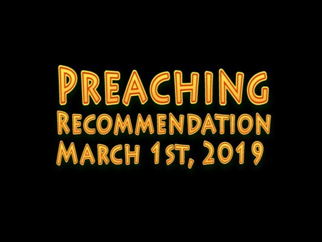 Biblical Preaching Recommendation March 1st, 2019