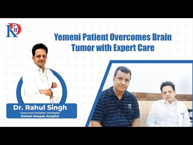 A Yemeni Patient Receives Life-Saving Treatment for Complex Brain Tumor at Kailash Deepak Hospital