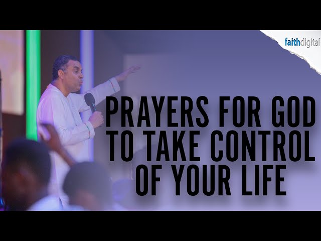 Prayers for God to Take Control of Your Life | Dag Heward-Mills