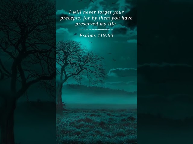 Bible | Psalms 119:93 | I will never forget your prece...