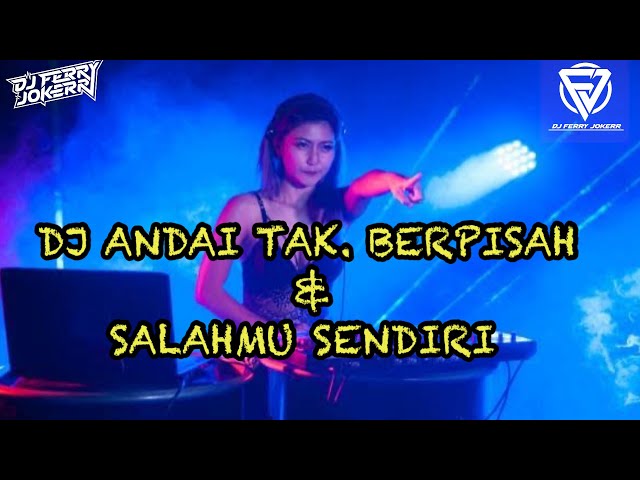 DJ ANDAI TAK BERPISAH ‼️SALAHMU SENDIRI ‼️REMIX VIRAL DJ FERRY JOKERR  2025