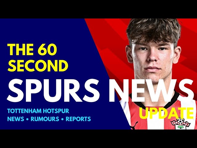 THE 60 SECOND SPURS NEWS UPDATE "Fast Track Deals" Dibling, Gomes, "I Don't Want to Join Tottenham"