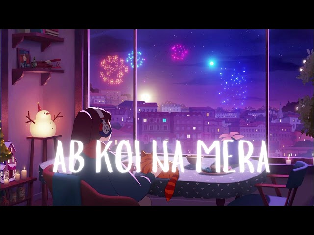 AB KOI NA MERA | OFFICIAL SONG | OFFICIAL#lofi​#music​#newsong​