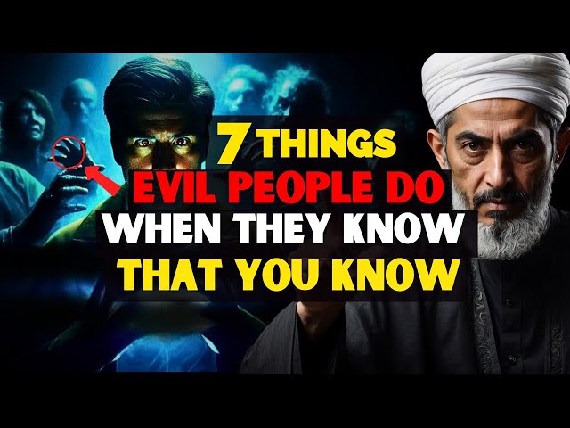 7 Things EVIL PEOPLE Do When They Know That You Know | ISLAM