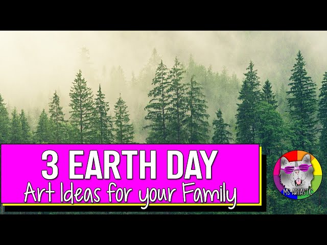 3 Earth Day Art Activities & Ideas for Your Kids & Family