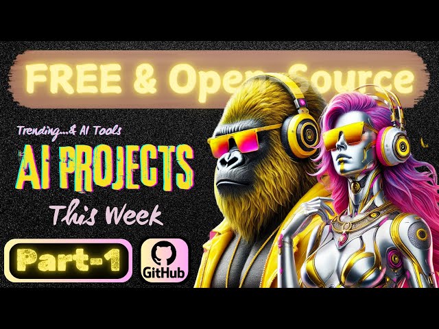 Open Source GitHub Projects You Won't Want to MISS This Week! #124