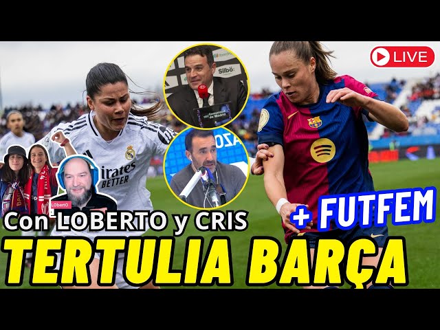 TERTULIA con CRIS y LOBER 💥 Toda la ACTUALIDAD BARÇA Femení ➕ FUTFEM 🤔 DEBATE y OPINIÓN