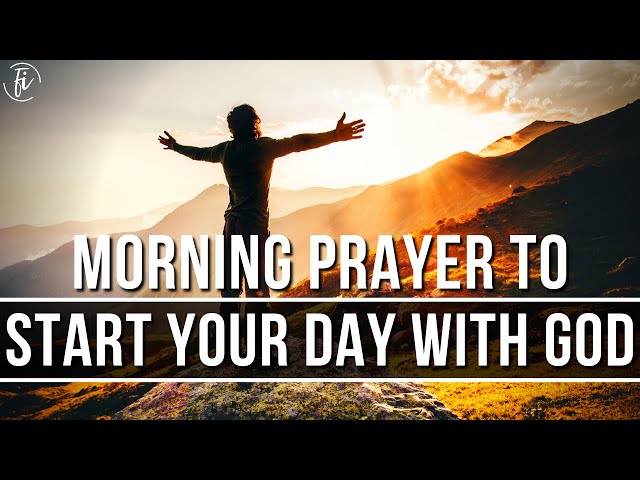 A Morning Prayer to Start Your Day with God | Morning Prayer To Start My Day