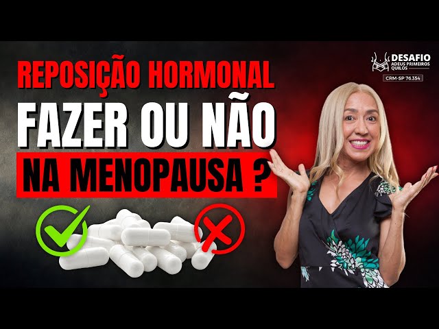 Descubra Se Você Deve ou Não Fazer Reposição Hormonal na Menopausa