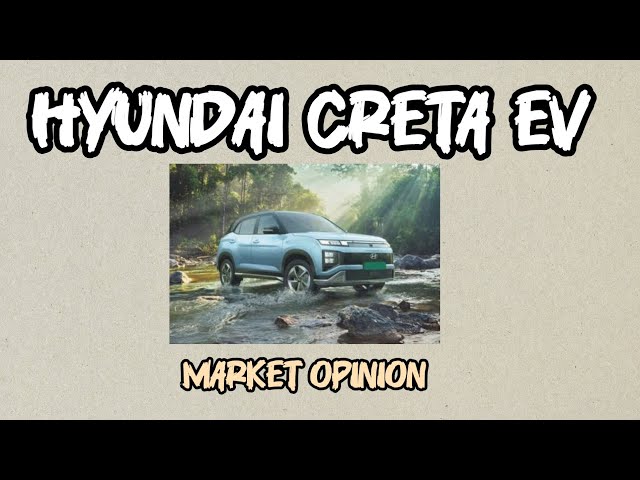 Hyundai Creta EV - Market Opinion