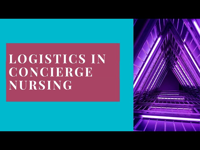 How Can You Work Out The Logistics In Concierge Nursing (Without Paying For Nurses To Wait Around?)