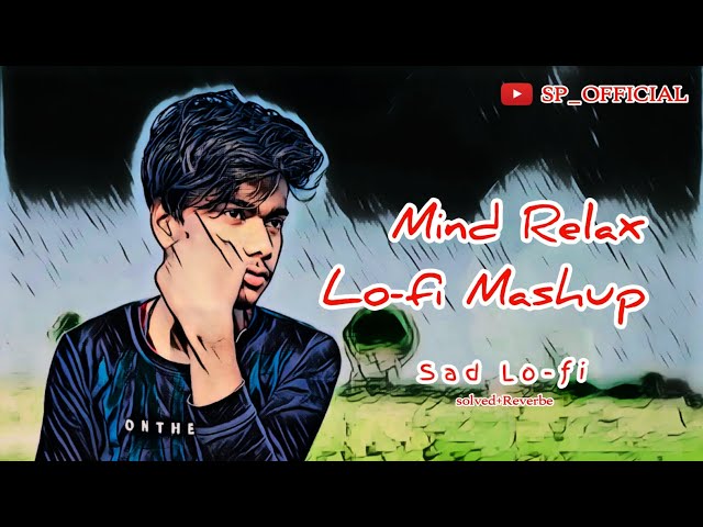 MOOD FRESH LOFI MASHUP SONG | MASHUP LOVE | MIND RELAX LOFI MASHUP | #LOFISONGS​ #SLOWEDANDREVERB​