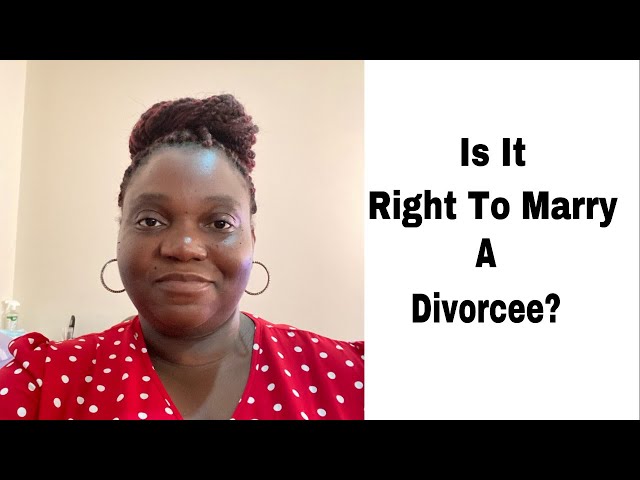 It Is Right To Marry A Divorcee?