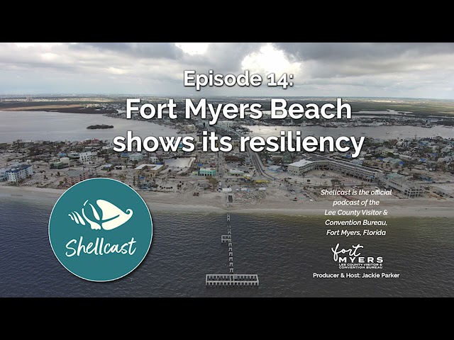 Shellcast episode 14: Fort Myers Beach shows its resiliency