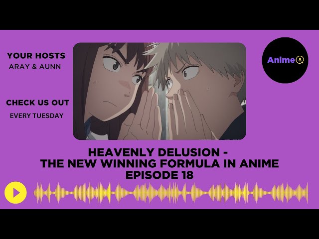 Heavenly Delusion - The New Winning Formula In Anime | E: 18