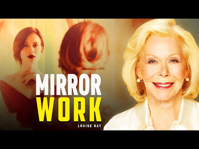 Louise Hay: Mirror Work - 21 DAYS T O HEAL YOUR LIFE