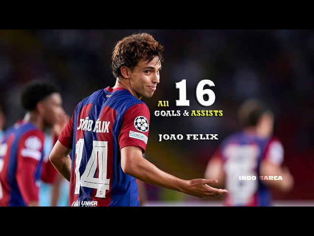 Joao Felix all 16 Goals & Assists For Barcelona