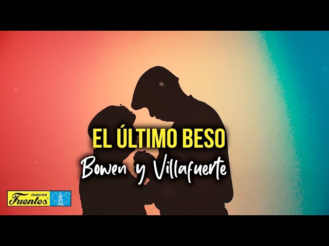 El Último Beso - Bowen Y Villafuerte (VIDEO LETRA)