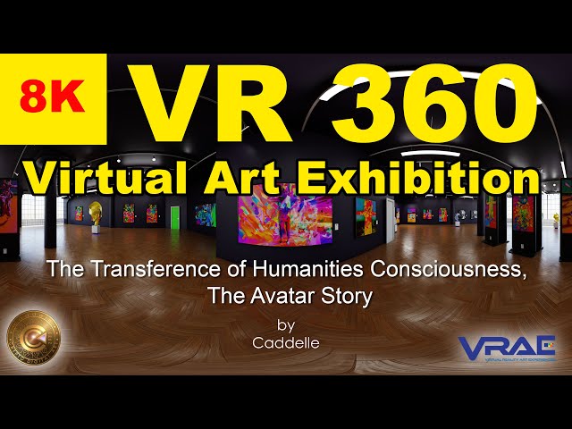 360 VR Art Exhibition by Caddelle - The Transference of Humanities Consciousness, The Avatar Story