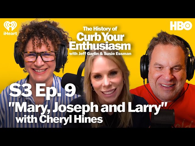 S3 Ep. 9 - "Mary, Joseph and Larry" with Cheryl Hines | The History of Curb Your Enthusiasm