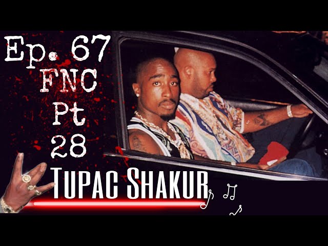 Ep. 67: FNC pt 28 |Nevada| The Life & Loss of a Legend… Tupac Shakur