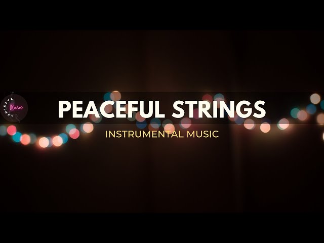 Ultimate Instrumental Strings for Relaxing: Discover Soothing Melodies for Peaceful Moments