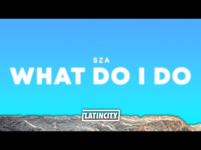 SZA – What Do I Do (Lyrics)