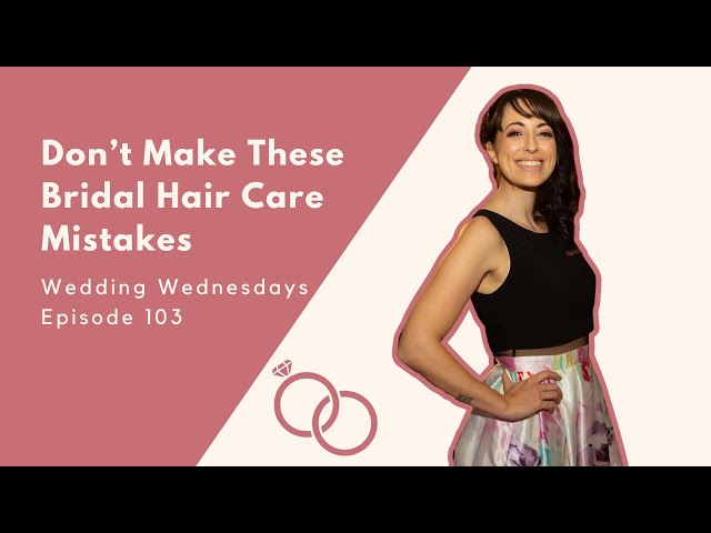 Don't Make These Bridal Hair Care Mistakes