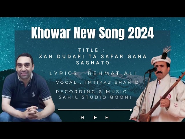 Xan Dudari Ta Safar Rehmat ali khowar Latest Song || Singer : Imtiaz Shahid || Chitrali New Song