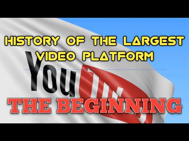 YOUTUBE HISTORY | THE BEGINNING OF THE LARGEST VIDEO PLATFORM