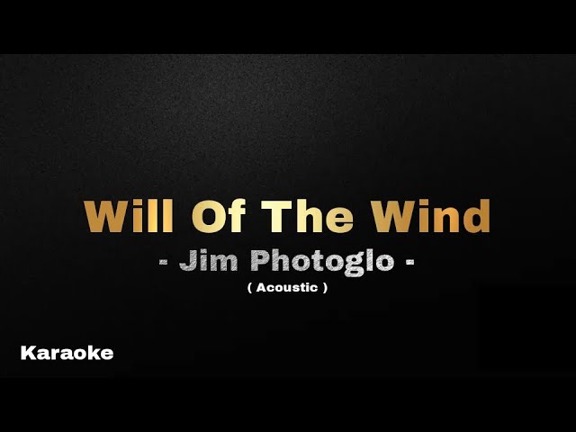 Will Of The Wind - Jim Photoglo ( Sweetnotes cover ) karaoke version