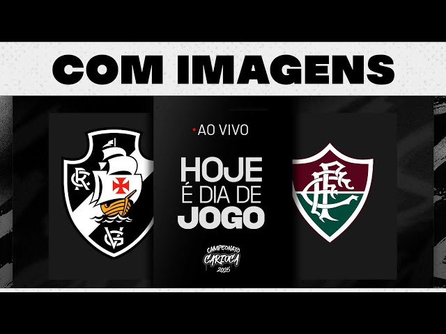 COM IMAGENS - VASCO X FLUMINENSE - CARIOCA 2025 | VASCOTV