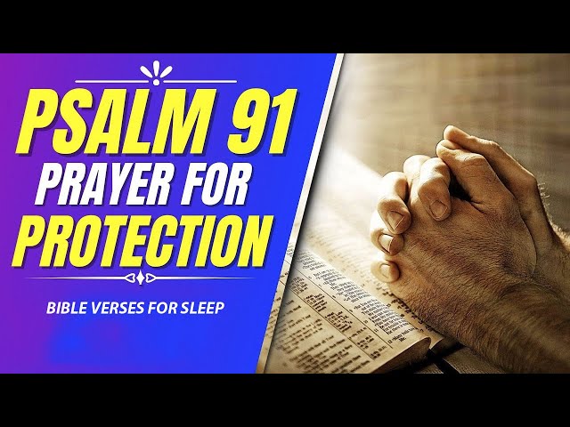 PSALM 91: PRAYER FOR PROTECTION BIBLE VERSES FOR SLEEP