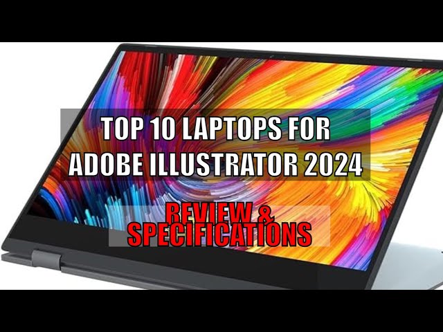 Top 10 Laptops for Adobe Illustrator 2024 | Best Laptop for Graphic Designing