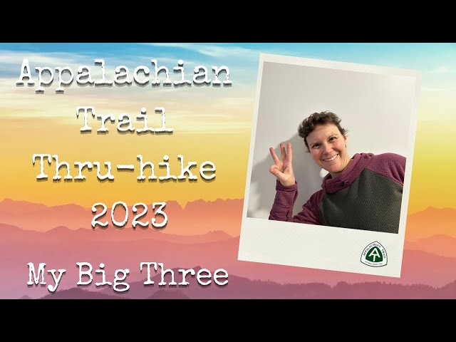 My Big Three - Appalachian Trail Thruhike 2023