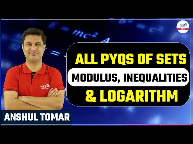 All PYQs of Sets, Modulus, Inequalities & Logarithm || #JEE Math || LIVE || Infinity Learn JEE