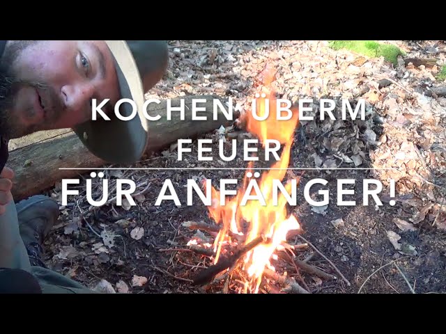 Kochen überm Feuer! Grundlagen für Anfänger und Ahnungslose! :-)