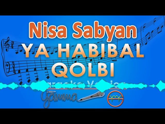 Nisa Sabyan - Ya Habibal Qolbi (Karaoke Lirik Tanpa Vokal) by GMusic