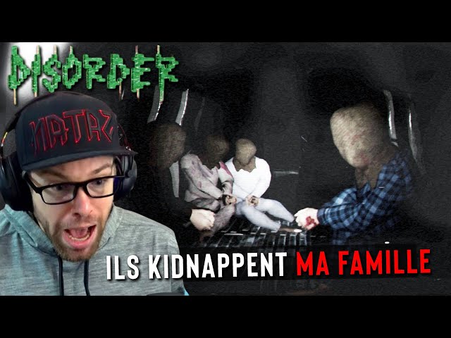 ON A KIDNAPPÉ MA FAMILLE... | DISORDER | Horreur FR