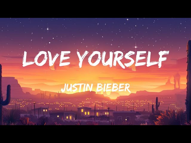 Justin Bieber - Love Yourself (Lyrics)