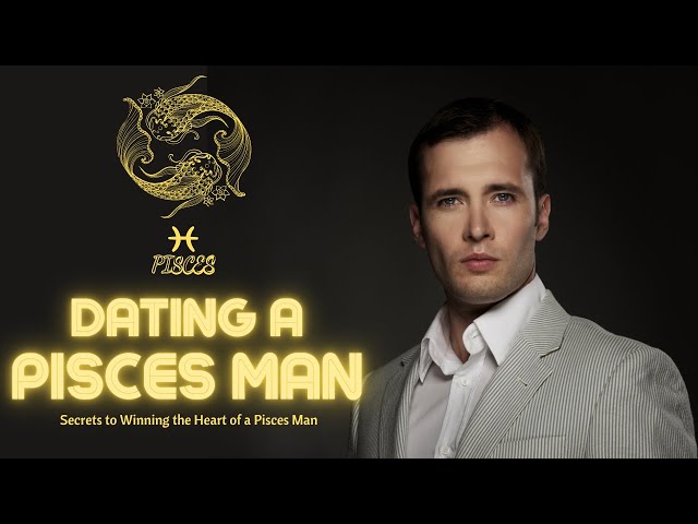 Dating a Pisces Man 😈 Secrets to Winning the Heart of a Pisces Man