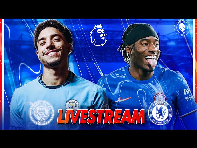 MAN CITY vs CHELSEA LIVE :QNA, Match Stream, Teams News, Reaction & Pre Match Show