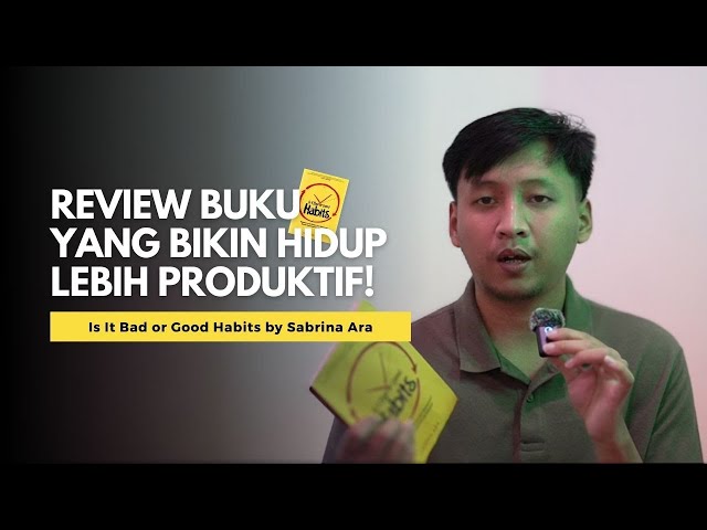 Buku “Is It Bad or Good Habits”: Rahasia Mengubah Kebiasaan Buruk Jadi Baik! | Review Lengkap