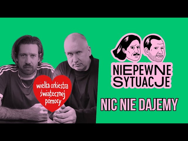 Niepewne Sytuacje: Nic nie dajemy na WOŚP