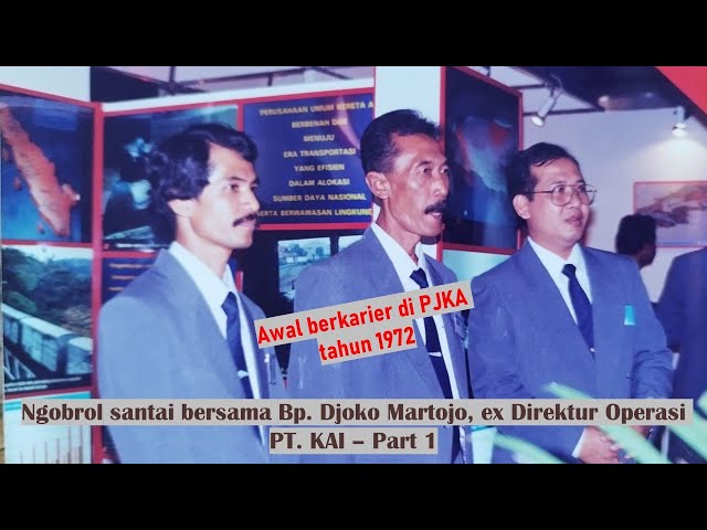 Ngobrol santai bersama Bp. Djoko Martojo, ex Direktur Operasi PT. KAI - Part 1