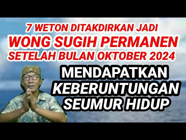 7 Weton Ditakdirkan Jadi Wong Sugih Permanen Setelah  Oktober Mendapatkan Keberuntungan Seumur Hidup