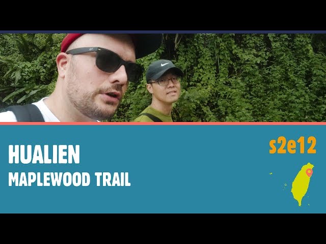 Taiwan s2e12 - Maplewood trail