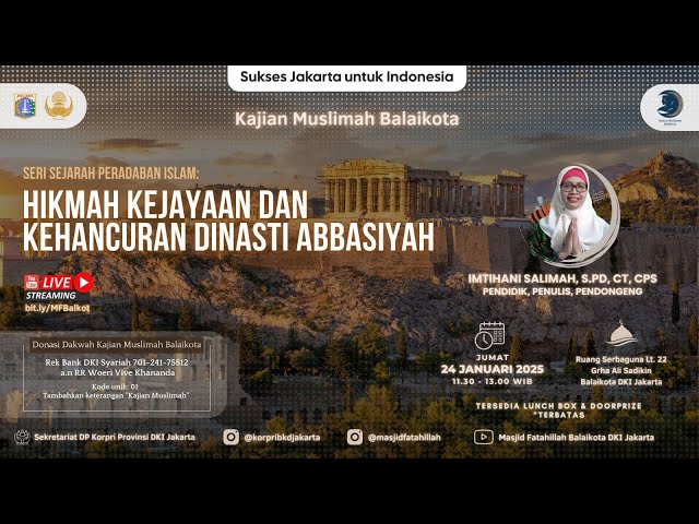 Kajian Muslimah Balaikota DKI Jakarta 17 Januari 2025 "HIKMAH KEJAYAAN&KEHANCURAN DINASTI ABBASIYAH"